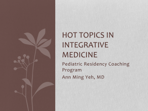 HOT TOPICS IN INTEGRATIVE MEDICINE Pediatric Residency Coaching