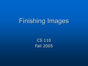 Finishing Images CS 110 Fall 2005