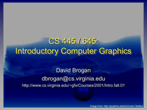 CS 445 / 645: Introductory Computer Graphics David Brogan