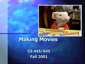 Making Movies CS 445/645 Fall 2001