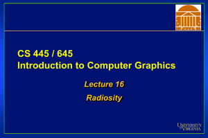 CS 445 / 645 Introduction to Computer Graphics Lecture 16 Radiosity