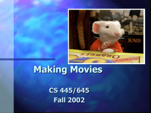 Making Movies CS 445/645 Fall 2002