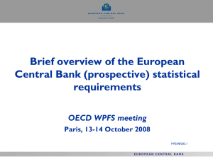 Brief overview of the European Central Bank (prospective) statistical requirements OECD WPFS meeting