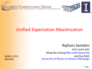 Unified Expectation Maximization Rajhans Samdani Joint work with Ming-Wei Chang (