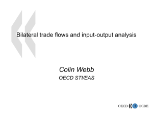 Colin Webb Bilateral trade flows and input-output analysis OECD STI/EAS 1