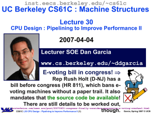 UC Berkeley CS61C : Machine Structures Lecture 30 2007-04-04 E-voting bill in congress!