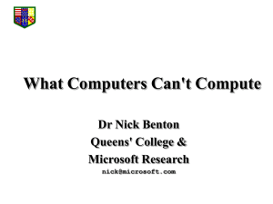 What Computers Can't Compute Dr Nick Benton Queens' College &amp; Microsoft Research