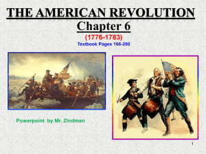 Chapter 6 (1776-1783) Powerpoint  by Mr. Zindman Textbook Pages 166-200