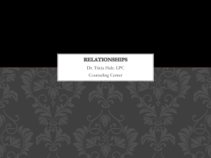 RELATIONSHIPS Dr. Tricia Hale. LPC Counseling Center