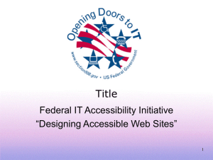 Title Federal IT Accessibility Initiative “Designing Accessible Web Sites” 1