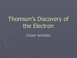 Thomson’s Discovery of the Electron Clicker Activities