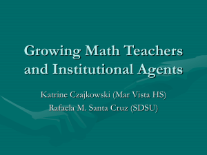 Growing Math Teachers and Institutional Agents Katrine Czajkowski (Mar Vista HS)