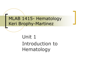 Unit 1 Introduction to Hematology MLAB 1415- Hematology