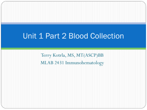 Unit 1 Part 2 Blood Collection Terry Kotrla, MS, MT(ASCP)BB