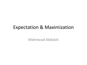 Expectation &amp; Maximization Mahmoud Abdalah