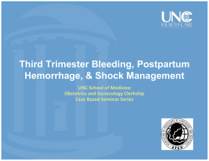 Third Trimester Bleeding, Postpartum Hemorrhage, &amp; Shock Management UNC School of Medicine