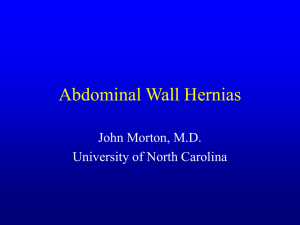 Abdominal Wall Hernias John Morton, M.D. University of North Carolina