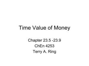 Time Value of Money Chapter 23.5 -23.9 ChEn 4253 Terry A. Ring