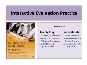 Interactive Evaluation Practice Jean A. King Laurie Stevahn Presenters: