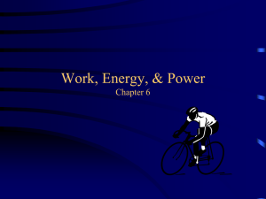 Work, Energy, &amp; Power Chapter 6