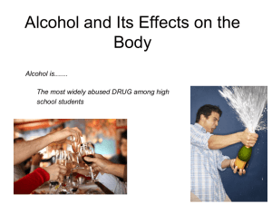 Alcohol and Its Effects on the Body Alcohol is.......
