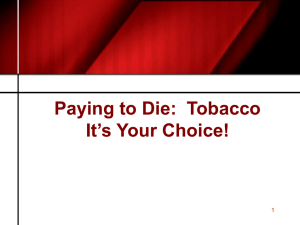 Paying to Die:  Tobacco It’s Your Choice! 1