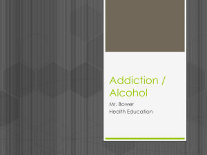 Addiction / Alcohol Mr. Bower Health Education