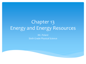 Chapter 13 Energy and Energy Resources Mr. Polard Sixth Grade Physical Science