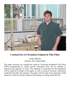 Conductivity of Chromium Sculptured Thin Films Cody Johnson Advisor: Dr. Tariq Gilani