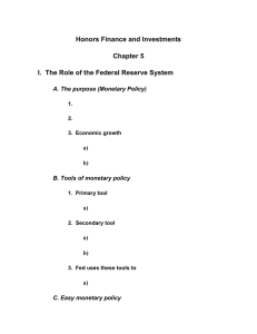 Honors Finance and Investments Chapter 5 A. The purpose (Monetary Policy)