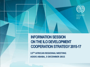 INFORMATION SESSION ON THE ILO DEVELOPMENT COOPERATION STRATEGY 2015-17 13