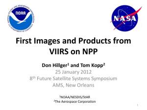 First Images and Products from VIIRS on NPP Don Hillger and Tom Kopp