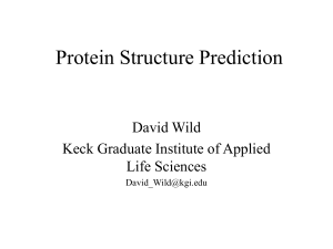 Protein Structure Prediction David Wild Keck Graduate Institute of Applied Life Sciences