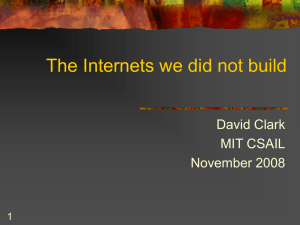 The Internets we did not build David Clark MIT CSAIL November 2008