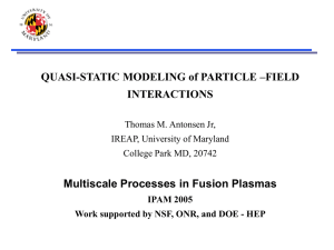 QUASI-STATIC MODELING of PARTICLE –FIELD INTERACTIONS Multiscale Processes in Fusion Plasmas