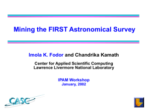 Mining the FIRST Astronomical Survey Imola K. Fodor and Chandrika Kamath