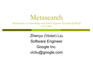 Metasearch Zhenyu (Victor) Liu Software Engineer Google Inc.