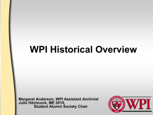 WPI Historical Overview Margaret Anderson, WPI Assistant Archivist Julie Hitchcock, ME 2010,