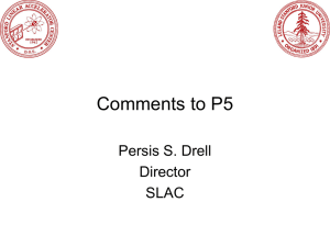 Comments to P5 Persis S. Drell Director SLAC