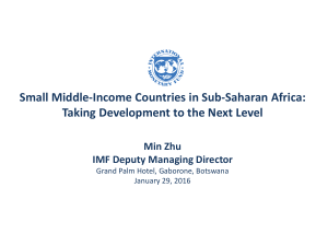 Small Middle-Income Countries in Sub-Saharan Africa: Min Zhu IMF Deputy Managing Director