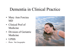 Dementia in Clinical Practice • Mary Ann Forciea MD • Clinical Prof of