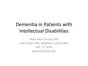 Dementia in Patients with Intellectual Disabilities Mary Ann Forciea MD