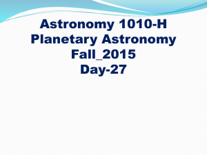 Astronomy 1010-H Planetary Astronomy Fall_2015 Day-27