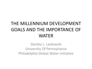 THE MILLENNIUM DEVELOPMENT GOALS AND THE IMPORTANCE OF WATER Stanley L. Laskowski