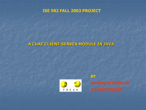 ISE 582 FALL 2003 PROJECT A CHAT CLIENT-SERVER MODULE IN JAVA BY