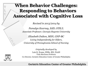When Behavior Challenges: Responding to Behaviors Associated with Cognitive Loss T