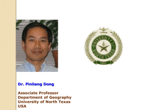 Dr. Pinliang Dong Associate Professor Department of Geography University of North Texas