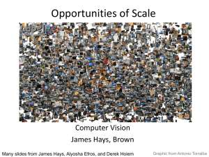 Opportunities of Scale Computer Vision James Hays, Brown
