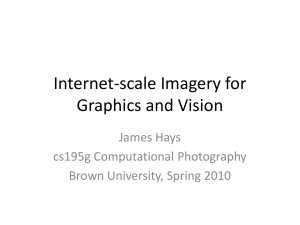 Internet-scale Imagery for Graphics and Vision James Hays cs195g Computational Photography
