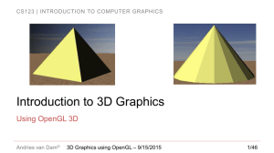 Introduction to 3D Graphics Using OpenGL 3D Andries van Dam